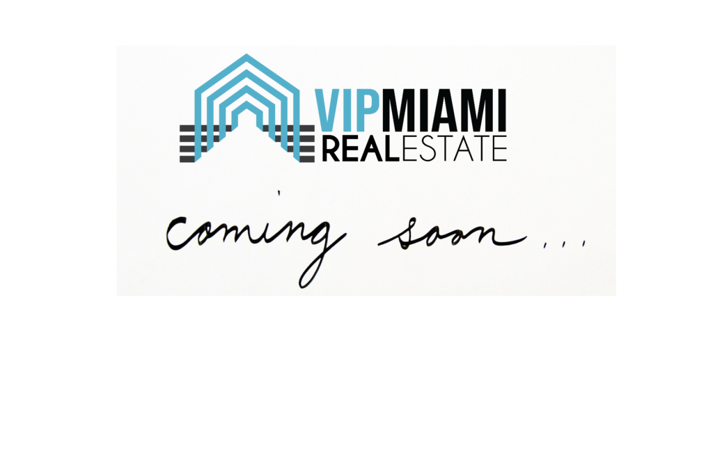 Coming Soon-VIP Miami Real Estate-Jorge J Gomez